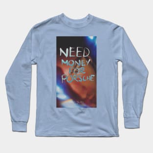 Need money for porsche starboy Long Sleeve T-Shirt